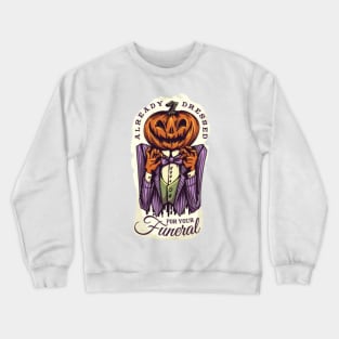 Halloween scary evil pumpkin funny pumpkin Already dressed Crewneck Sweatshirt